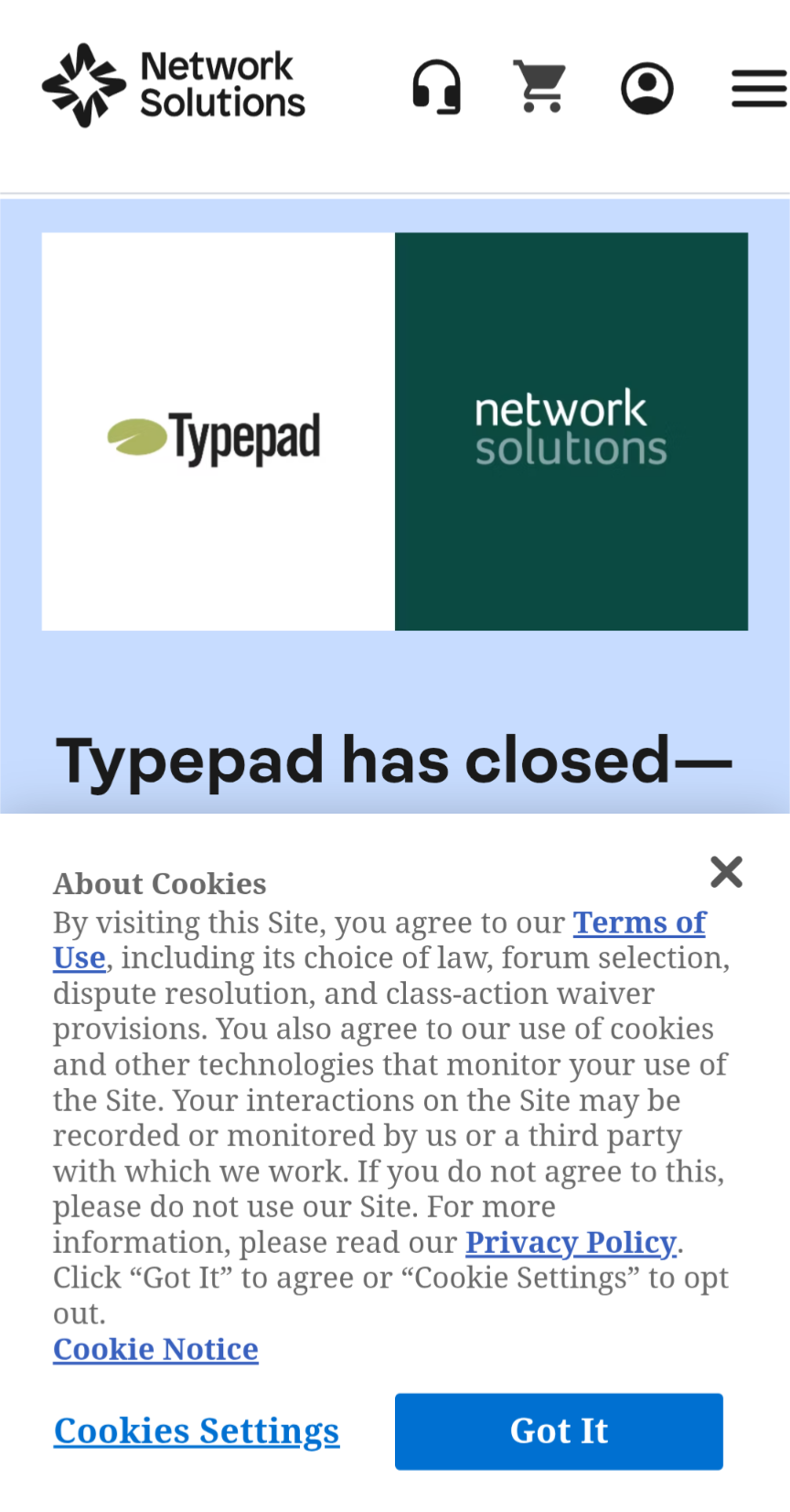 A mobile webpage from Network Solutions displays a notice that “Typepad has closed.” At the top are icons for support, shopping cart, user account, and a menu. Below, two side-by-side logos appear: the Typepad logo on the left and the Network Solutions logo on the right. A cookie-consent banner appears at the bottom with text explaining terms of use, privacy policy, and buttons for “Cookie Settings” and “Got It.”